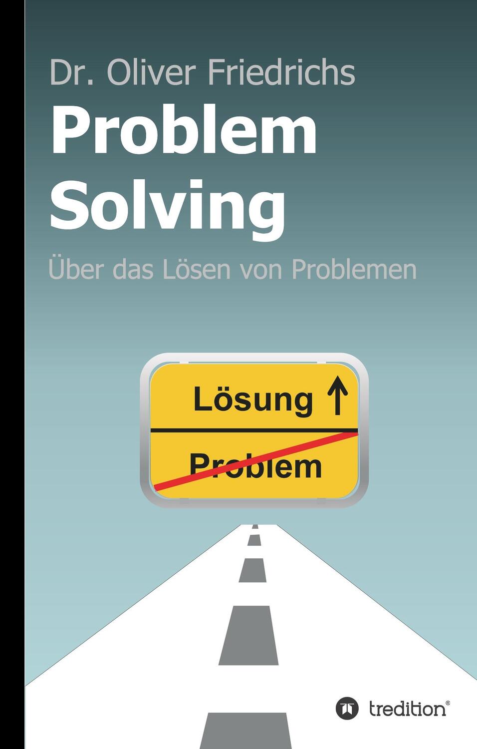 Cover: 9783746937151 | Problem Solving | Über das Lösen von Problemen | Oliver Friedrichs