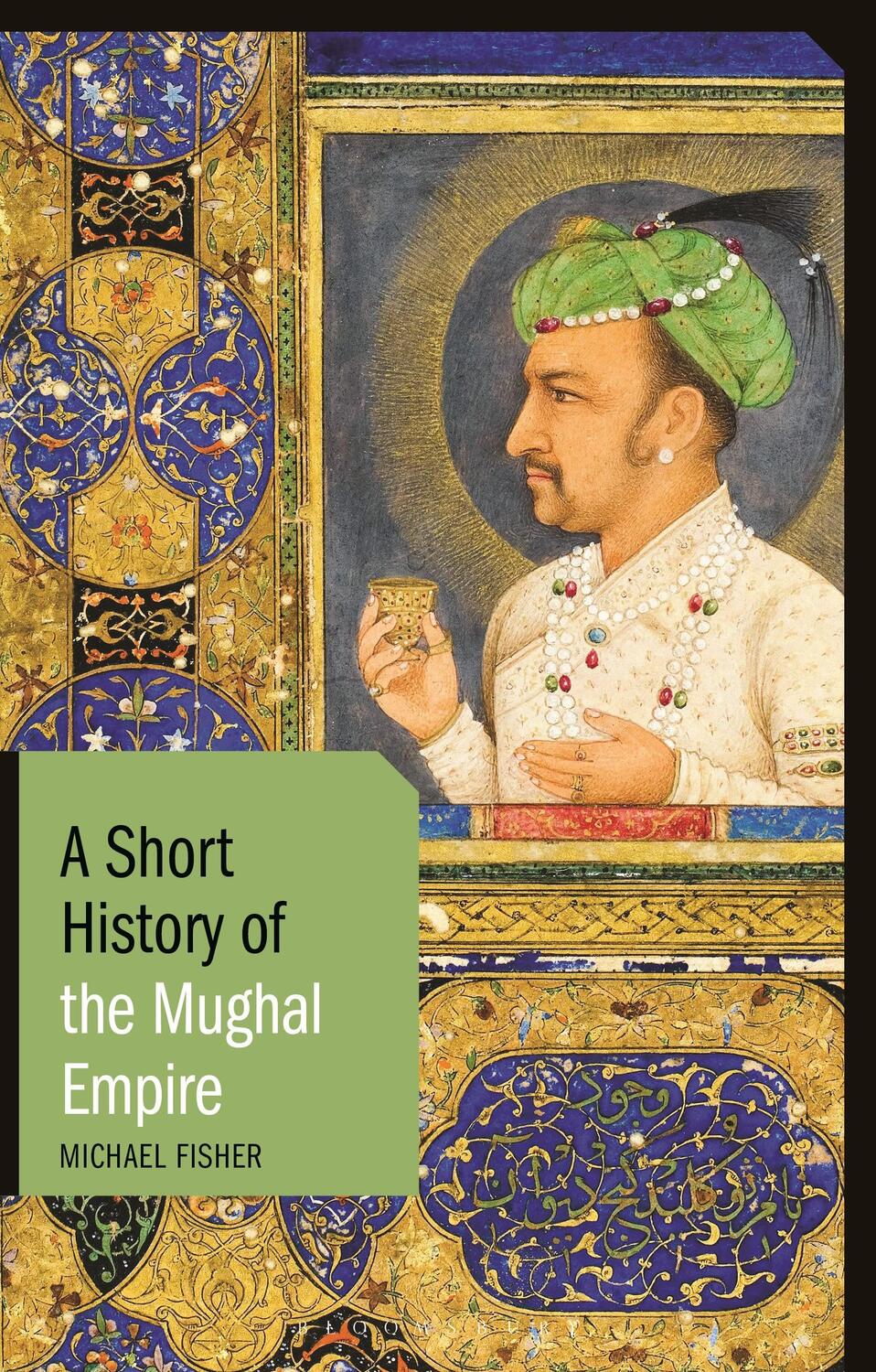 Cover: 9781350127531 | A Short History of the Mughal Empire | Michael Fisher | Taschenbuch