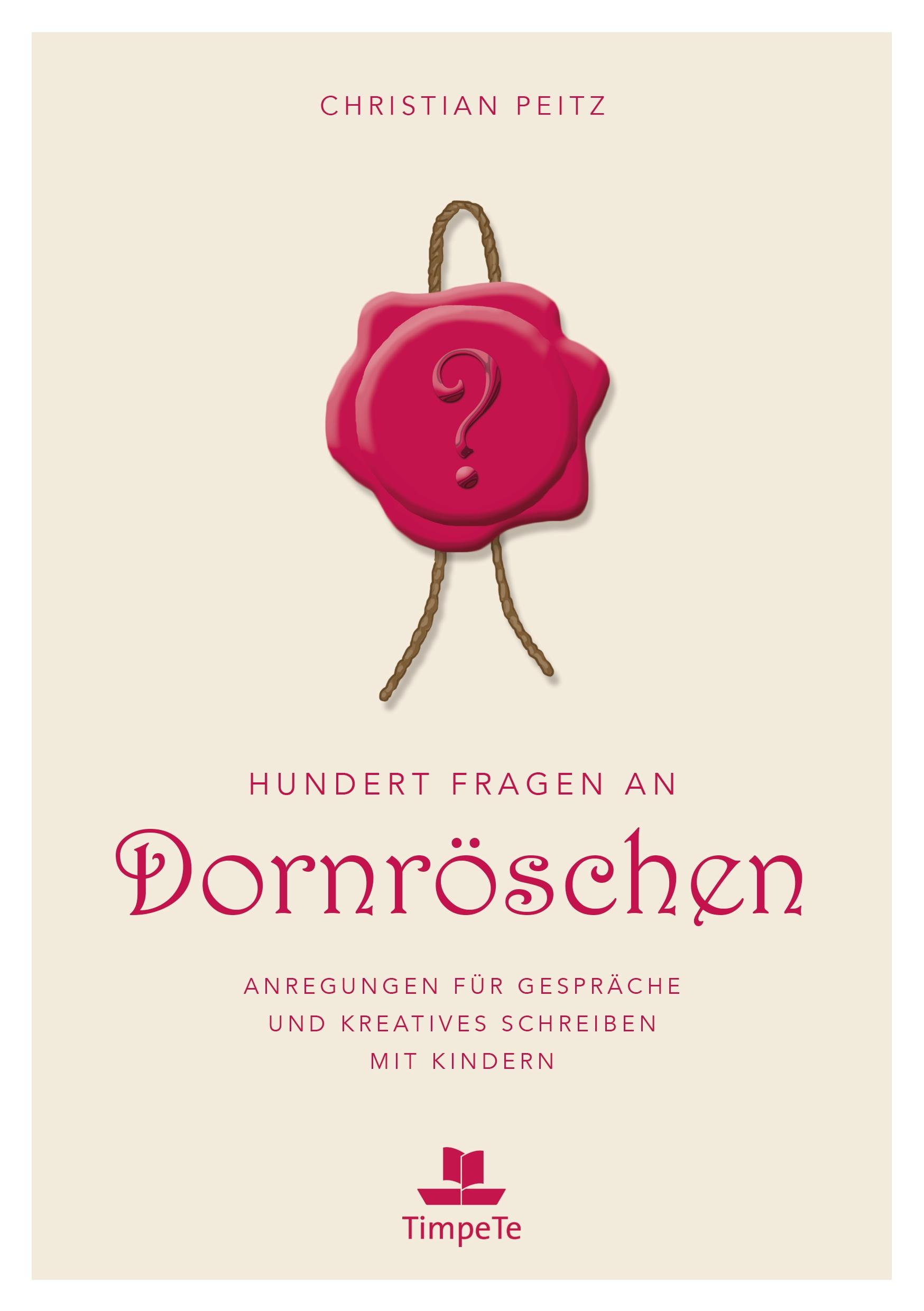 Cover: 9783944055169 | Hundert Fragen an Dornröschen | Christian Peitz | Taschenbuch | 168 S.