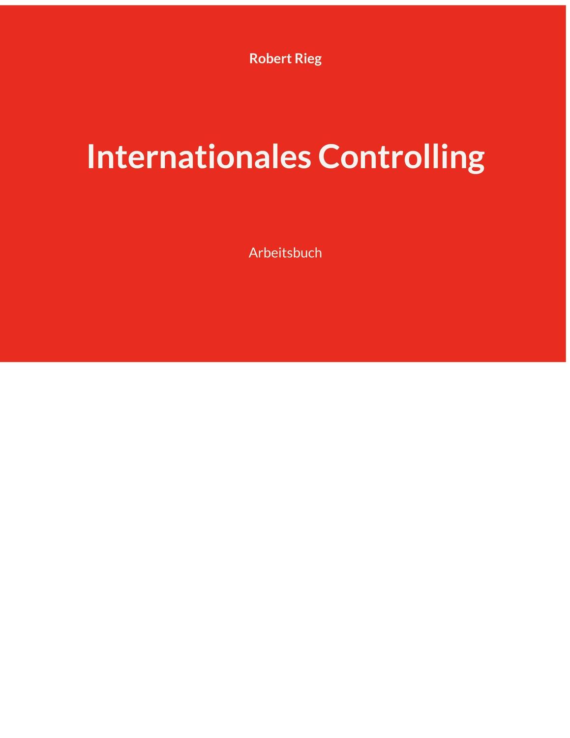 Cover: 9783746019161 | Internationales Controlling | Arbeitsbuch | Robert Rieg | Taschenbuch