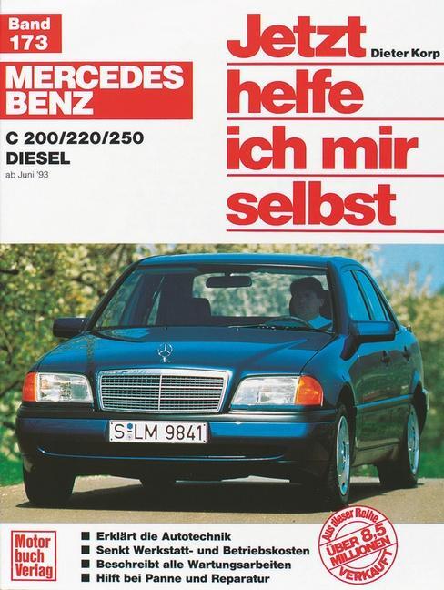 Cover: 9783613016194 | Mercedes Benz C 200 / 220/ 250 Diesel ab Juni '93. Jetzt helfe ich...
