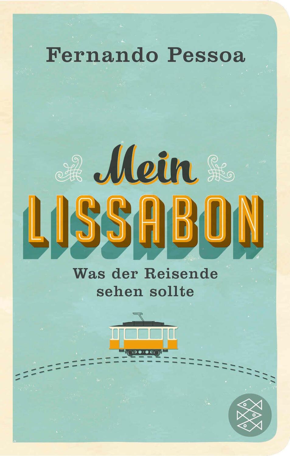 Cover: 9783596521074 | Mein Lissabon | Was der Reisende sehen sollte | Fernando Pessoa | Buch