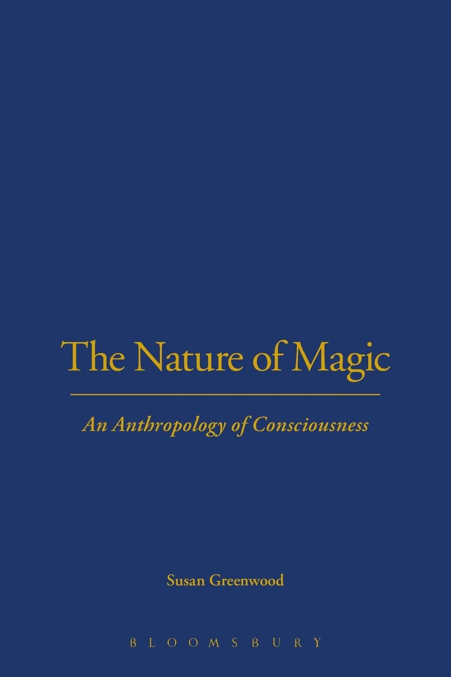 Cover: 9781845200954 | The Nature of Magic | An Anthropology of Consciousness | Greenwood