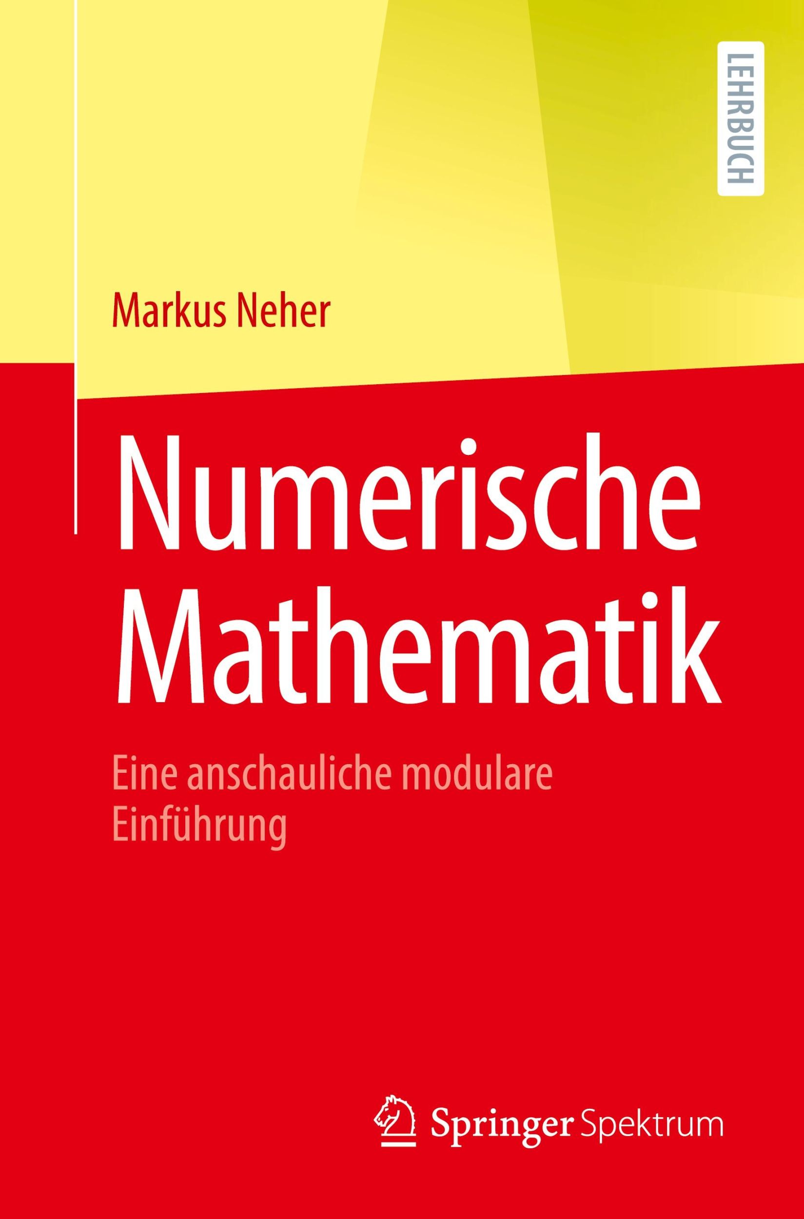 Cover: 9783662688144 | Numerische Mathematik | Eine anschauliche modulare Einführung | Neher