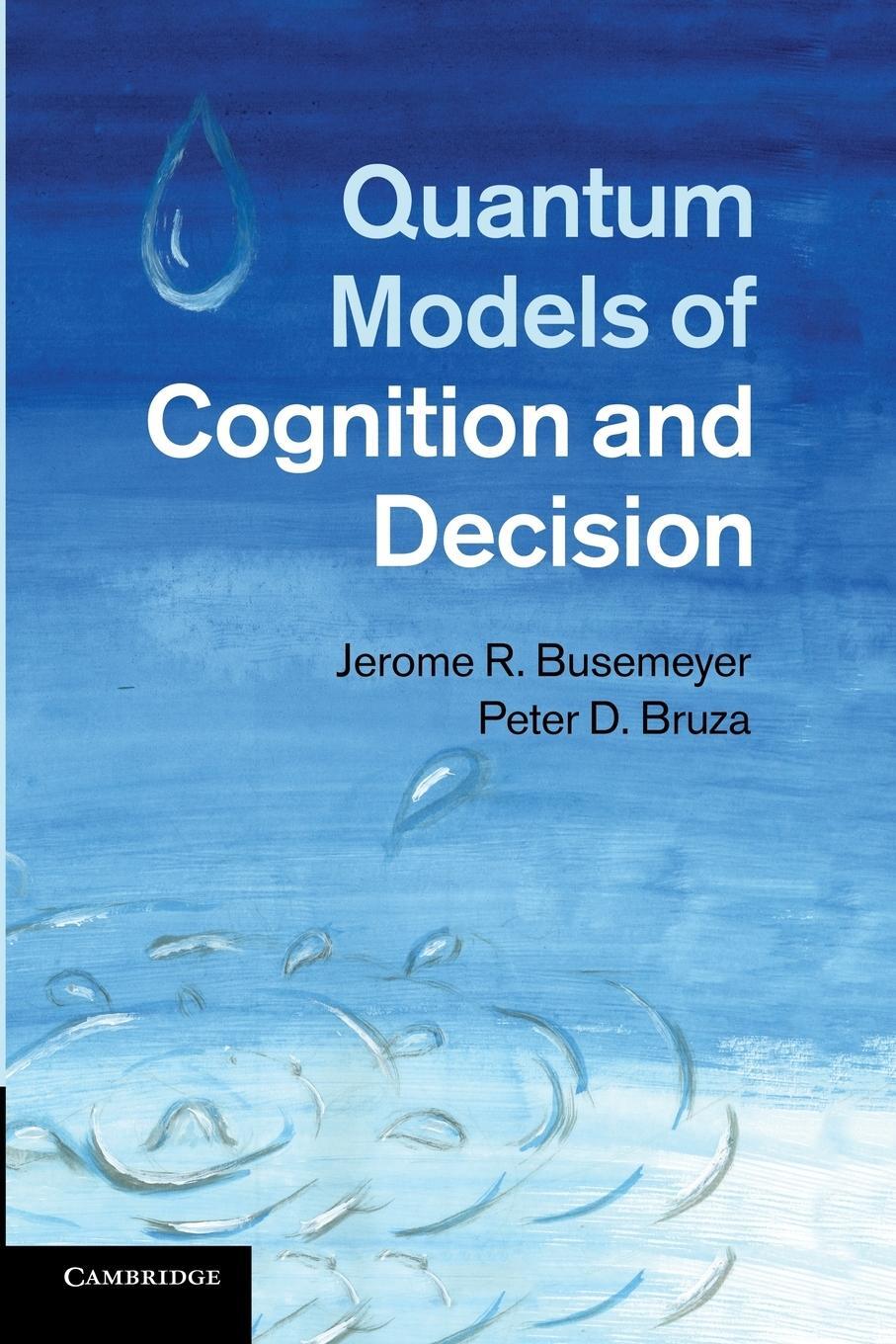 Cover: 9781107419889 | Quantum Models of Cognition and Decision | Jerome R. Busemeyer | Buch