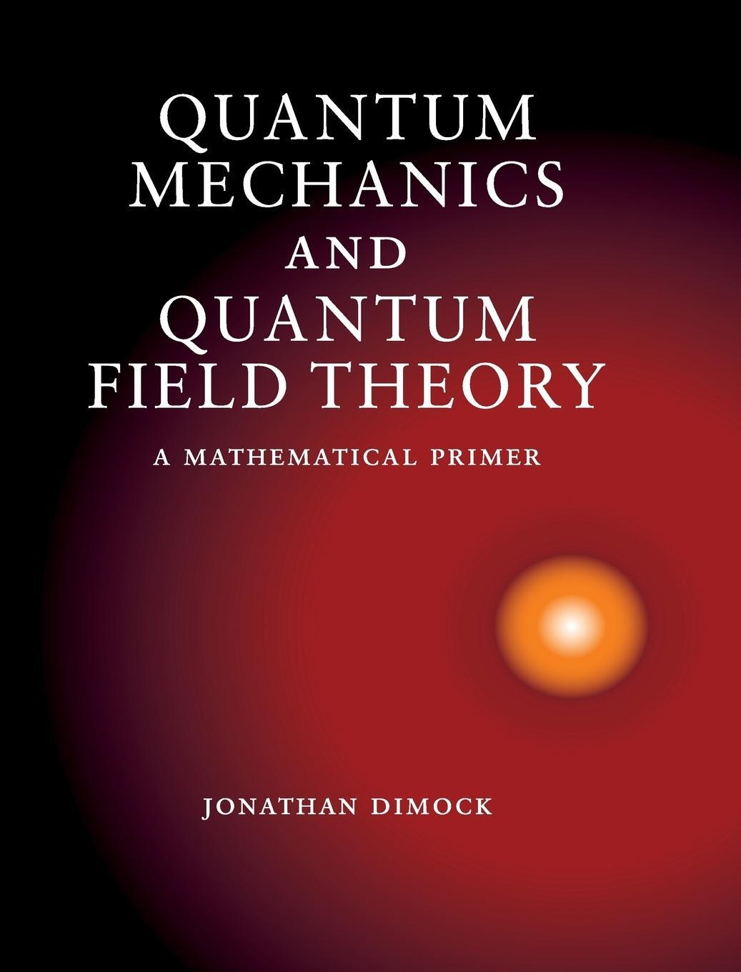 Cover: 9781107005099 | Quantum Mechanics and Quantum Field Theory | Jonathan Dimock | Buch