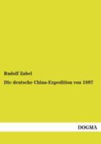 Cover: 9783955801298 | Die deutsche China-Expedition von 1897 | Rudolf Zabel | Taschenbuch