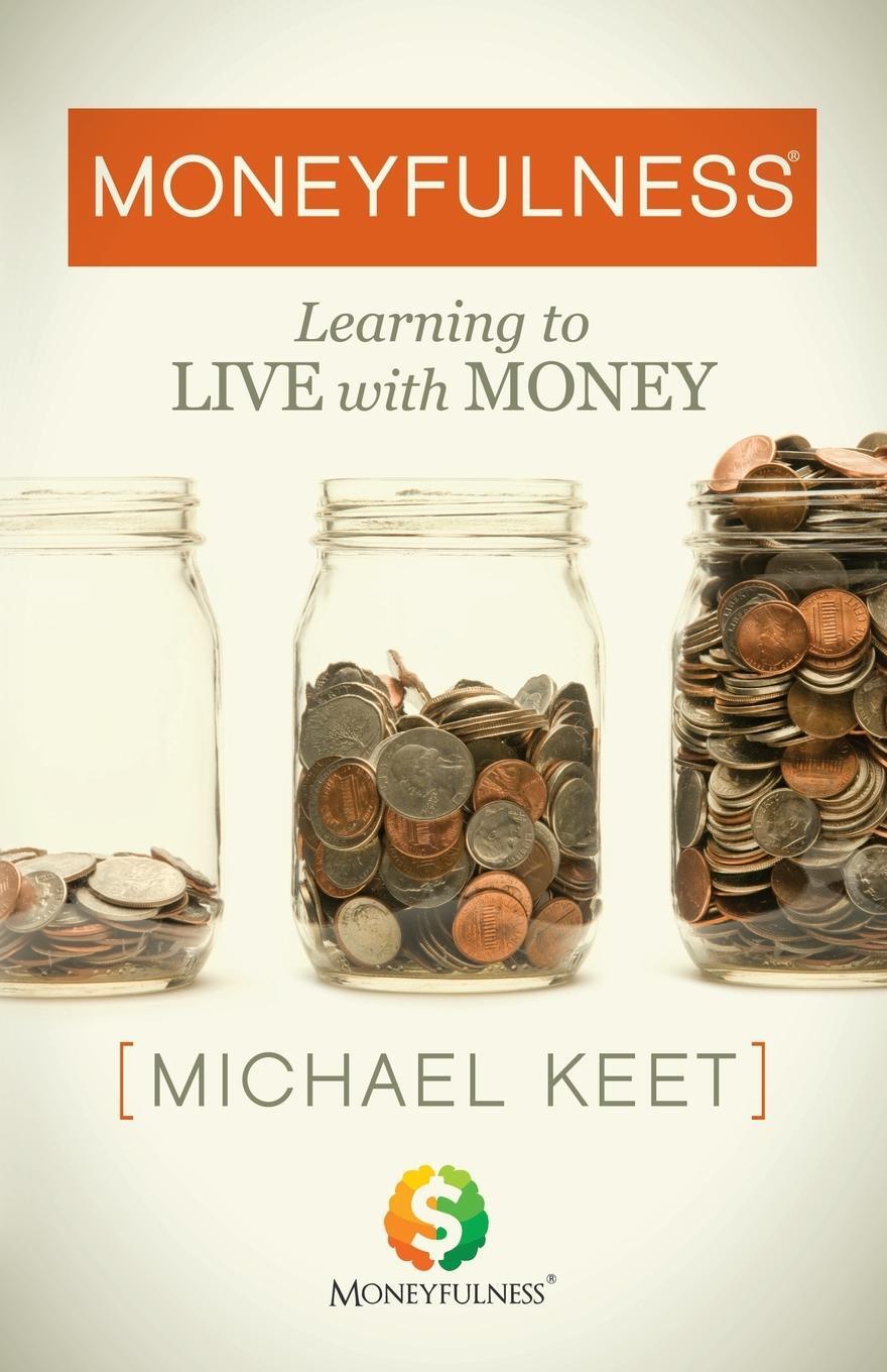 Cover: 9781642796162 | Moneyfulness® | Learning to Live with Money | Michael Keet | Buch