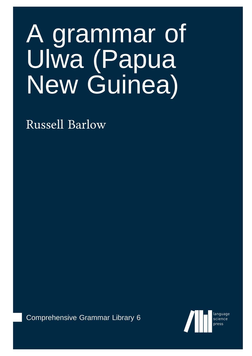 Cover: 9783985540730 | A grammar of Ulwa (Papua New Guinea) | Russell Barlow | Buch | 2023