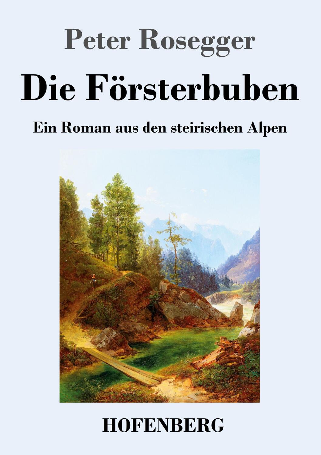 Cover: 9783743743953 | Die Försterbuben | Ein Roman aus den steirischen Alpen | Rosegger