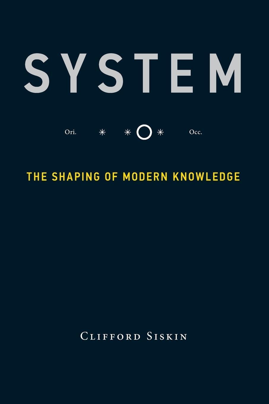 Cover: 9780262534673 | System | The Shaping of Modern Knowledge | Clifford Siskin | Buch