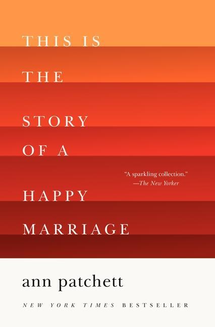 Cover: 9780062236685 | This Is the Story of a Happy Marriage | Ann Patchett | Taschenbuch