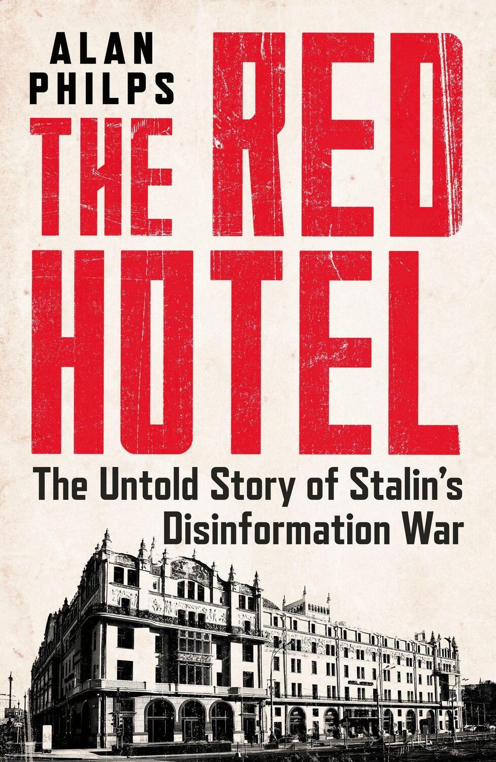 Cover: 9781035401307 | The Red Hotel | The Untold Story of Stalin's Disinformation War | Buch