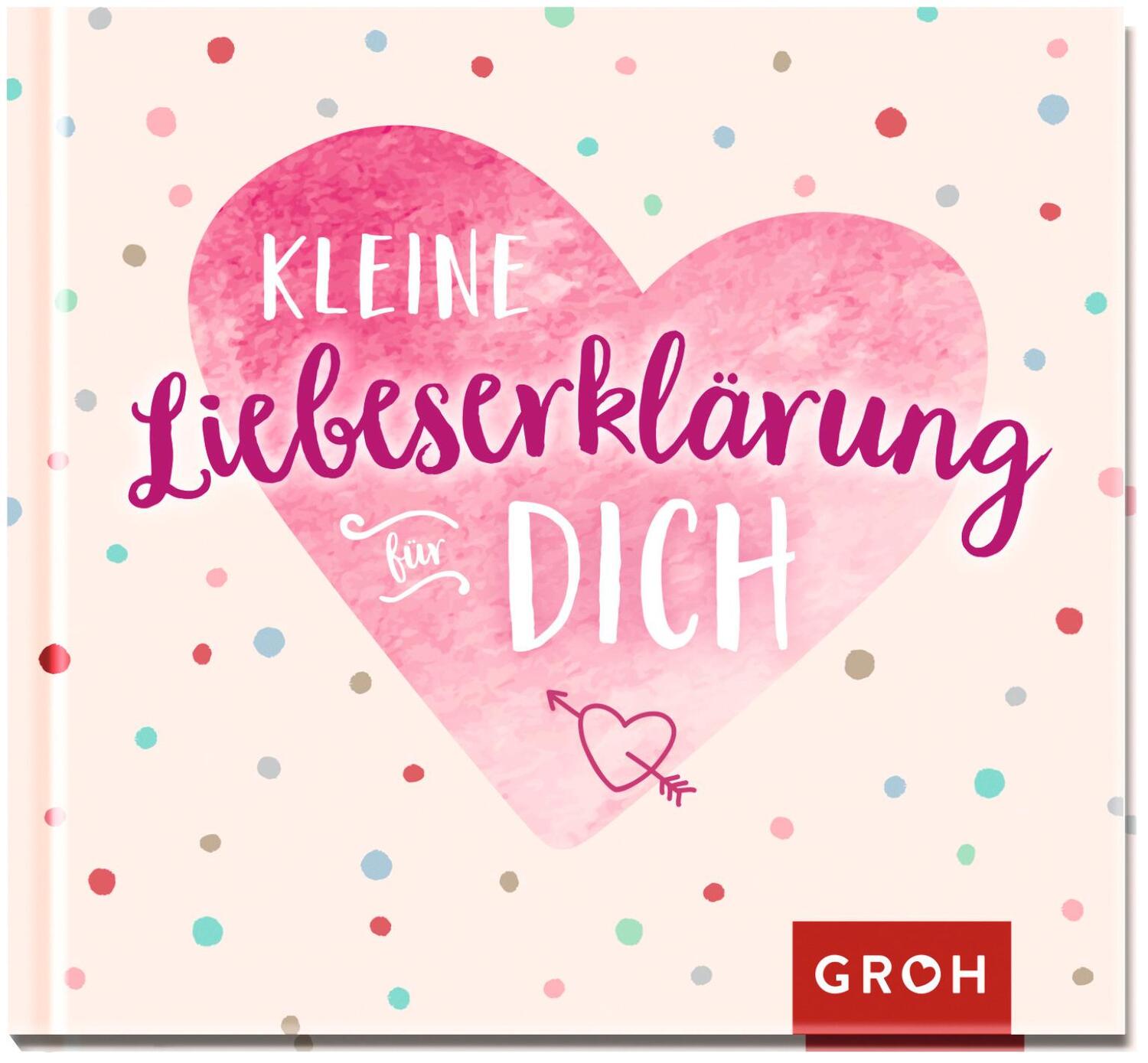 Cover: 9783848500581 | Kleine Liebeserklärung für dich | Groh Verlag | Buch | 48 S. | Deutsch