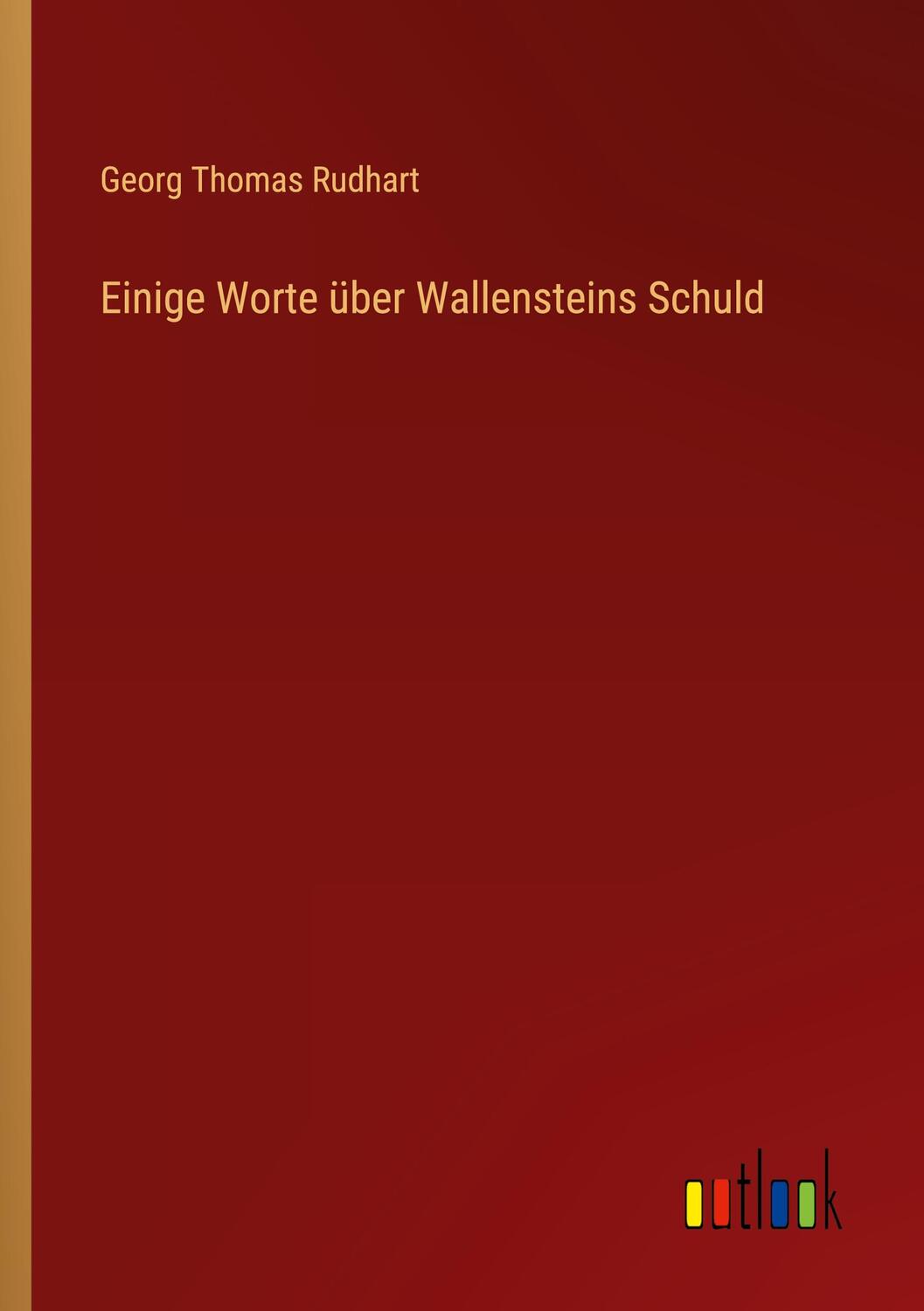 Cover: 9783368501280 | Einige Worte über Wallensteins Schuld | Georg Thomas Rudhart | Buch