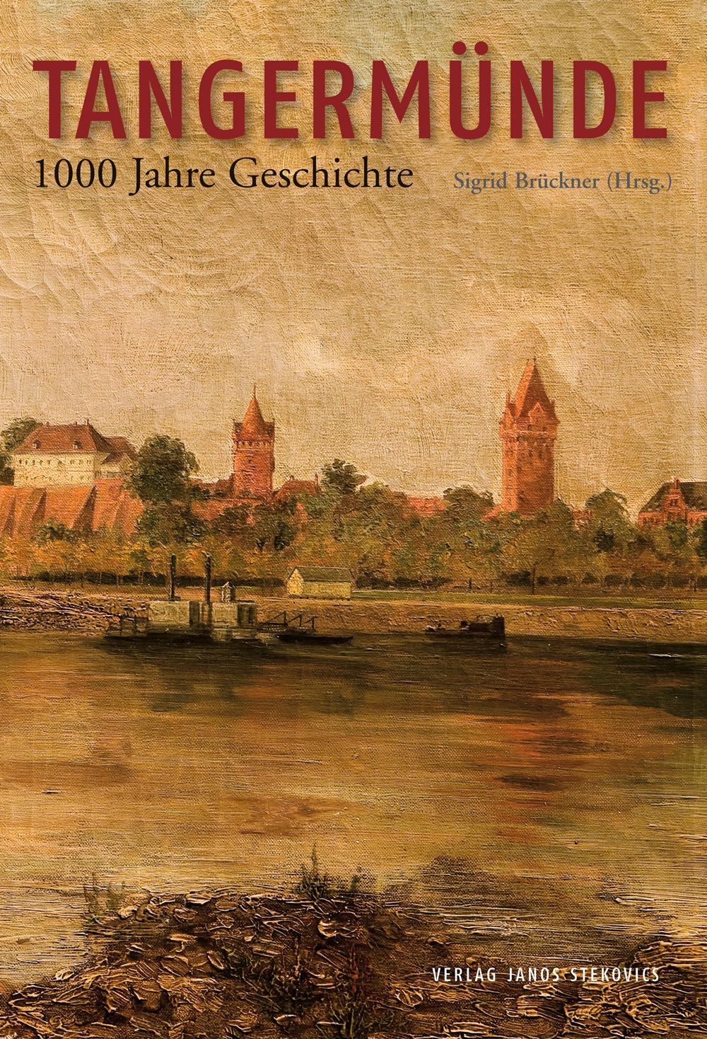 Cover: 9783899233964 | Tangermünde | 1000 Jahre Geschichte | Sigrid Brückner (u. a.) | Buch