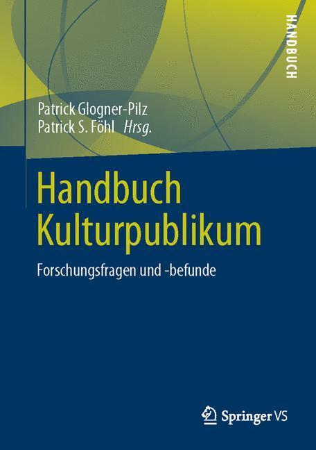 Cover: 9783531182612 | Handbuch Kulturpublikum | Forschungsfragen und -befunde | Föhl (u. a.)