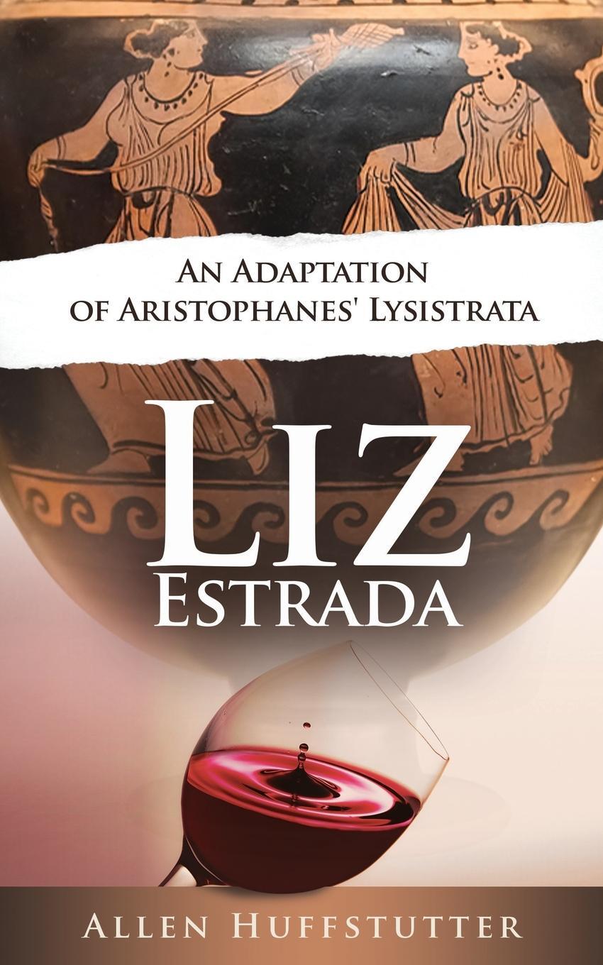 Cover: 9781736900437 | Liz Estrada | An Adaptation of Aristophanes' Lysistrata | Huffstutter