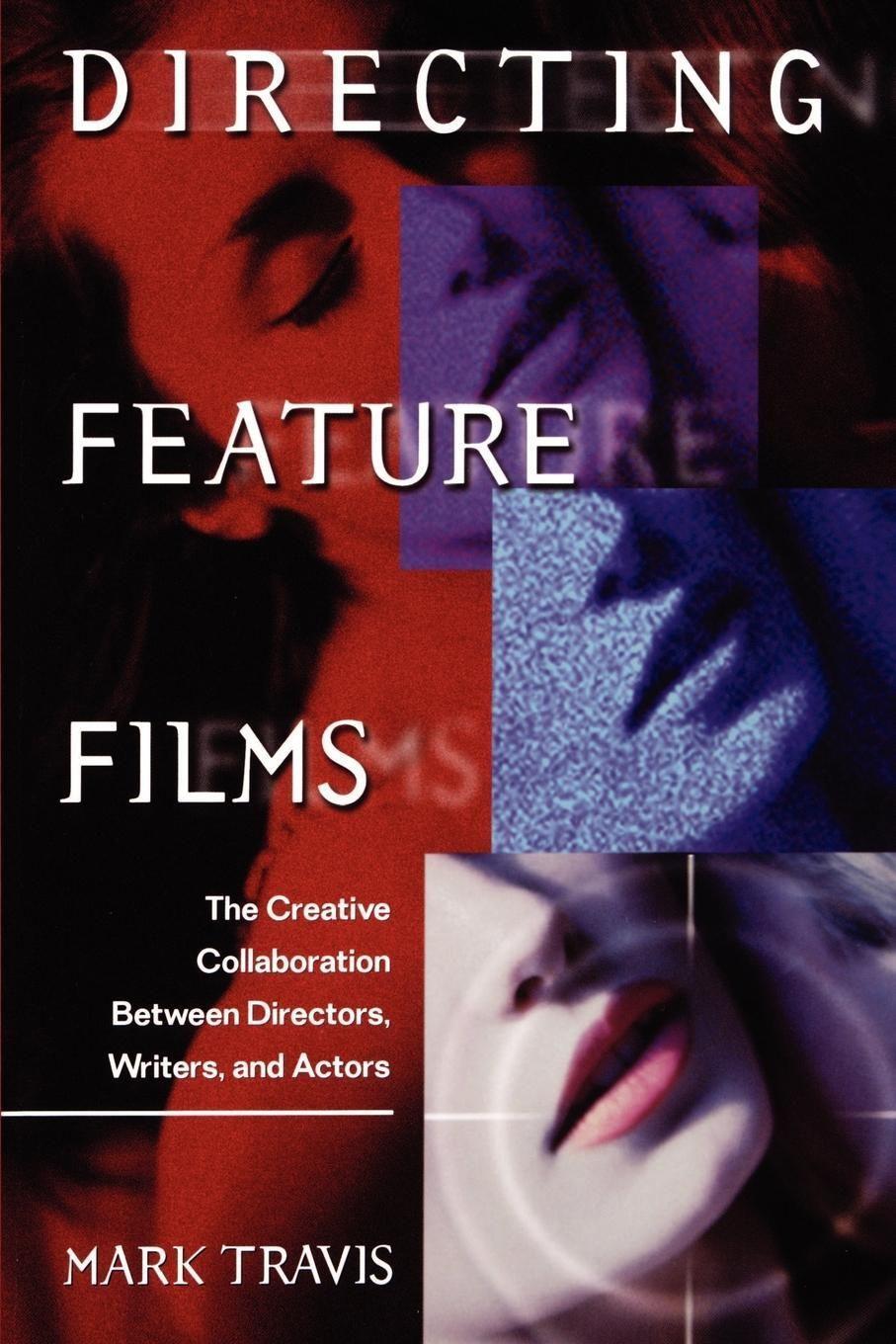 Cover: 9780941188432 | Directing Feature Films: The Creative Collaborarion Between...