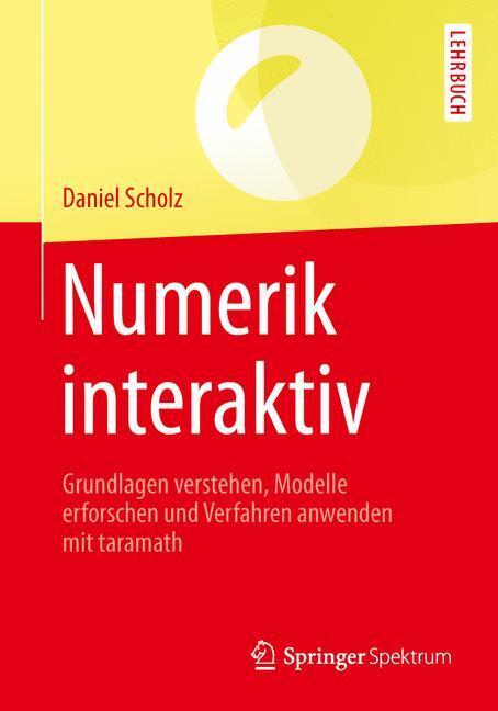 Cover: 9783662529393 | Numerik interaktiv | Daniel Scholz | Taschenbuch | Paperback | Deutsch