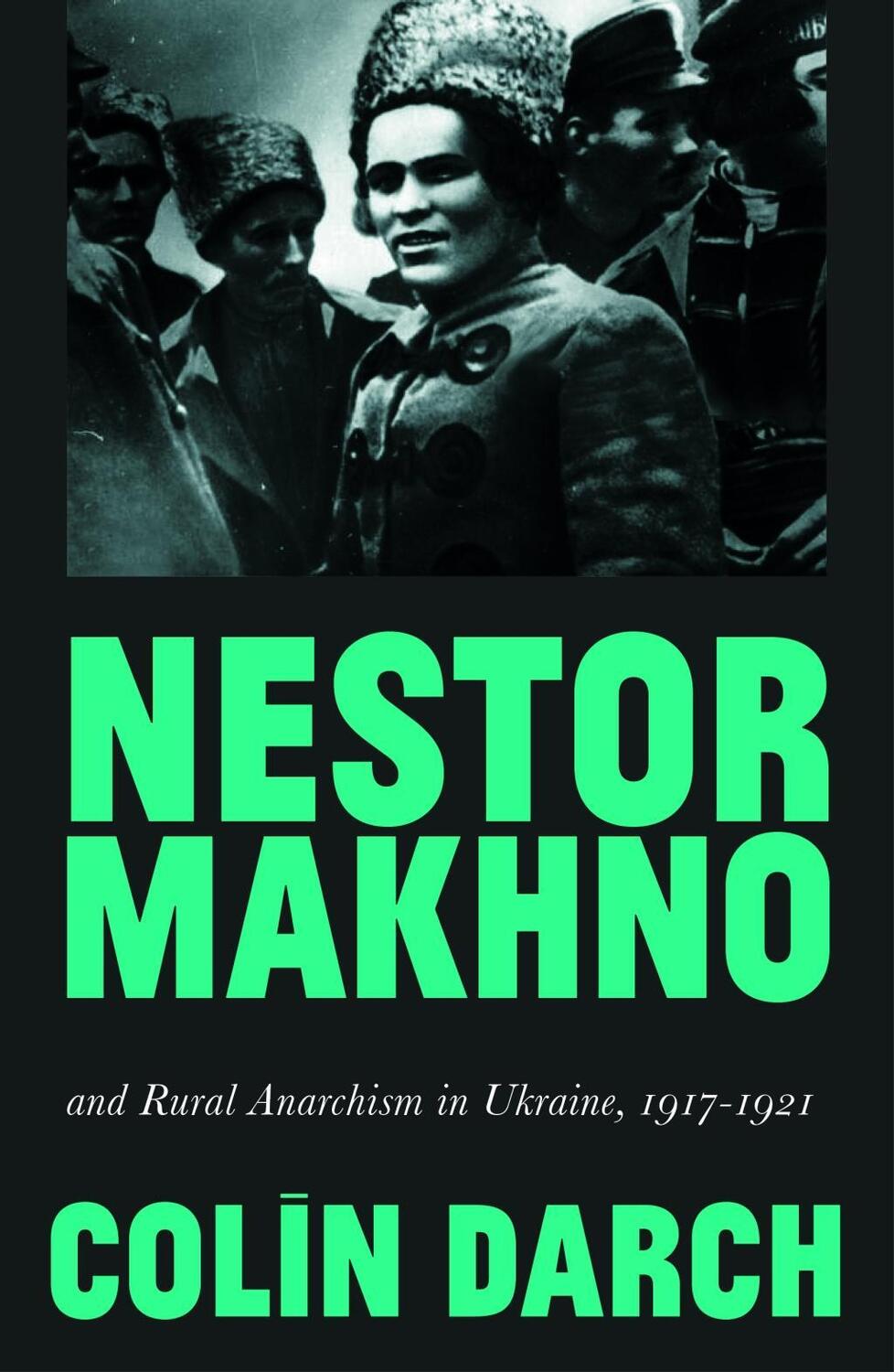 Cover: 9780745338873 | Nestor Makhno and Rural Anarchism in Ukraine, 1917-1921 | Colin Darch