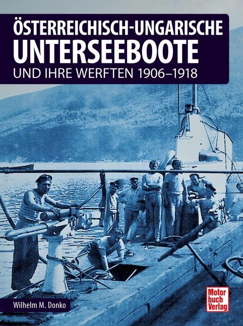 Cover: 9783613044562 | Österreichisch-ungarische Unterseeboote | und ihre Werften 1906-1918