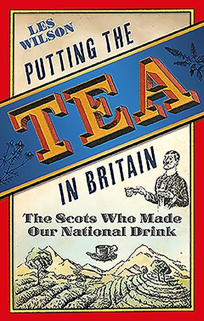 Cover: 9781780276571 | Putting the Tea in Britain: The Scots Who Made Our National Drink
