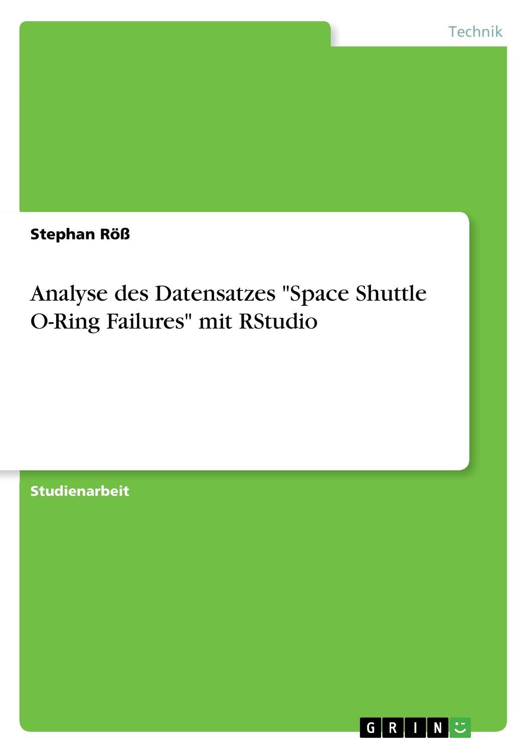 Cover: 9783668521469 | Analyse des Datensatzes "Space Shuttle O-Ring Failures" mit RStudio