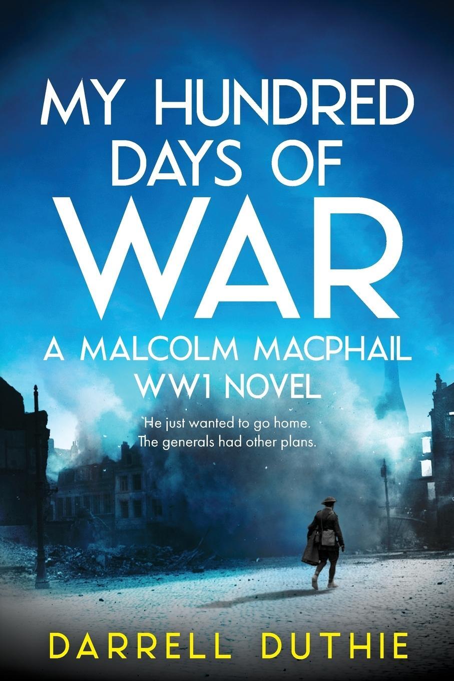 Cover: 9789492843029 | My Hundred Days of War | A Malcolm MacPhail WW1 novel | Darrell Duthie