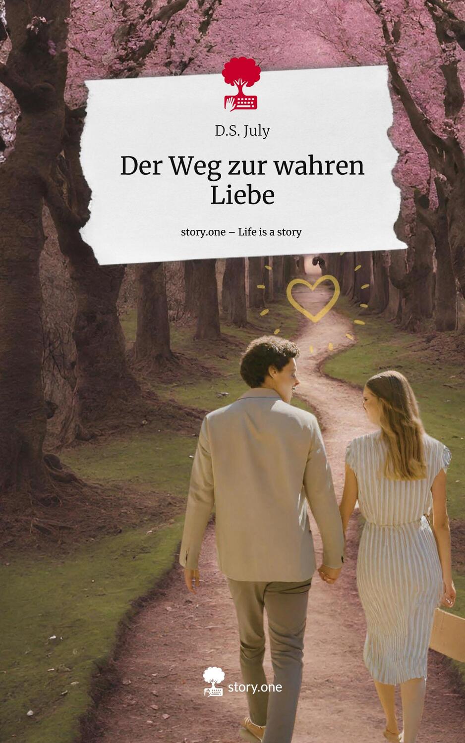Cover: 9783711508881 | Der Weg zur wahren Liebe. Life is a Story - story.one | D. S. July