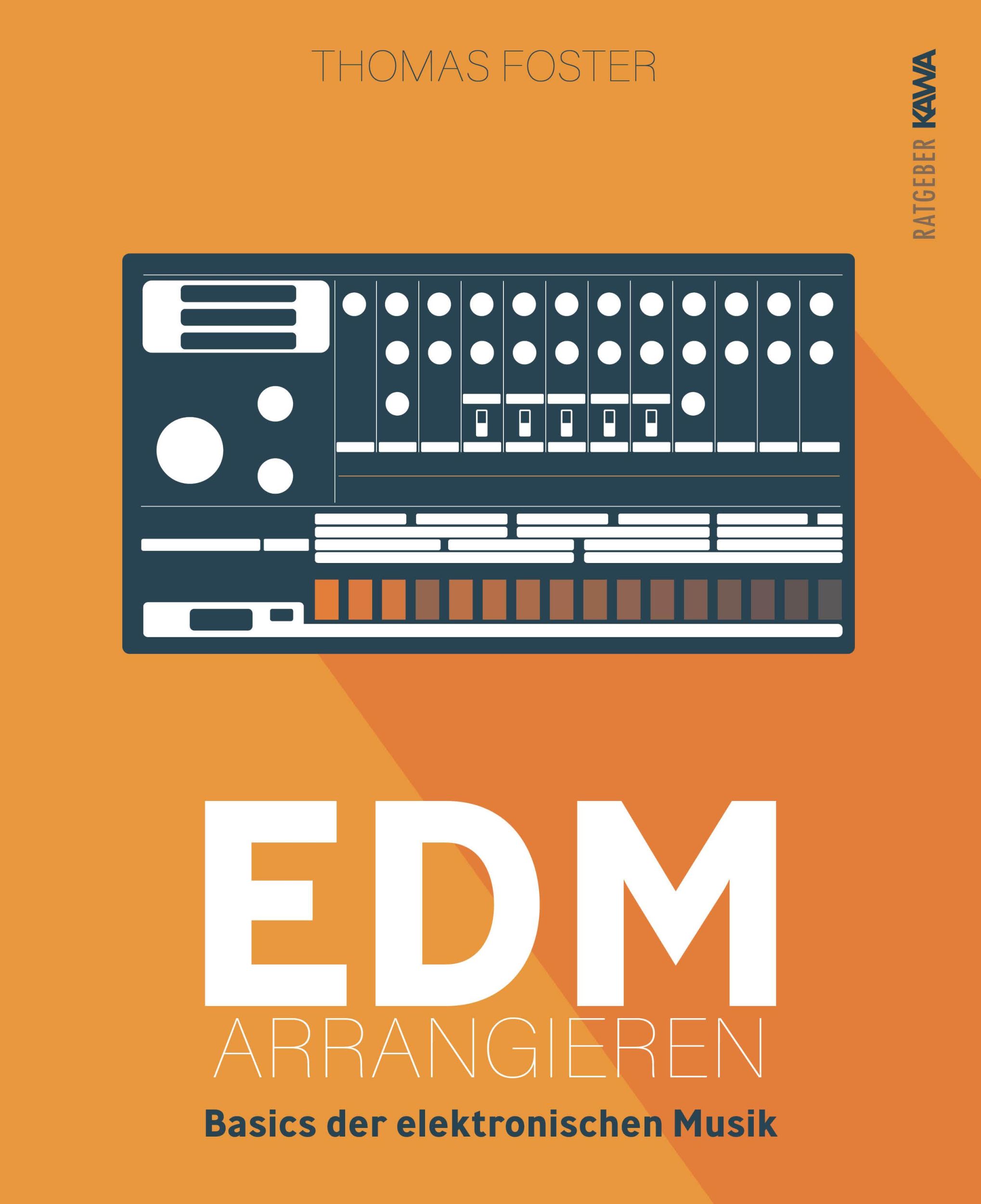 Cover: 9783986600990 | EDM arrangieren | Basics der elektronischen Musik | Thomas Foster