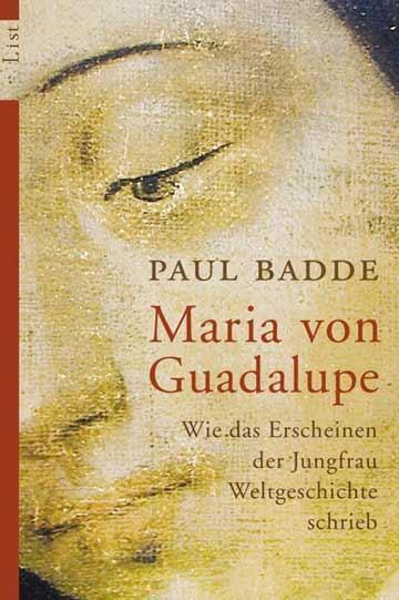 Cover: 9783548605616 | Maria von Guadalupe | Paul Badde | Taschenbuch | List bei Ullstein