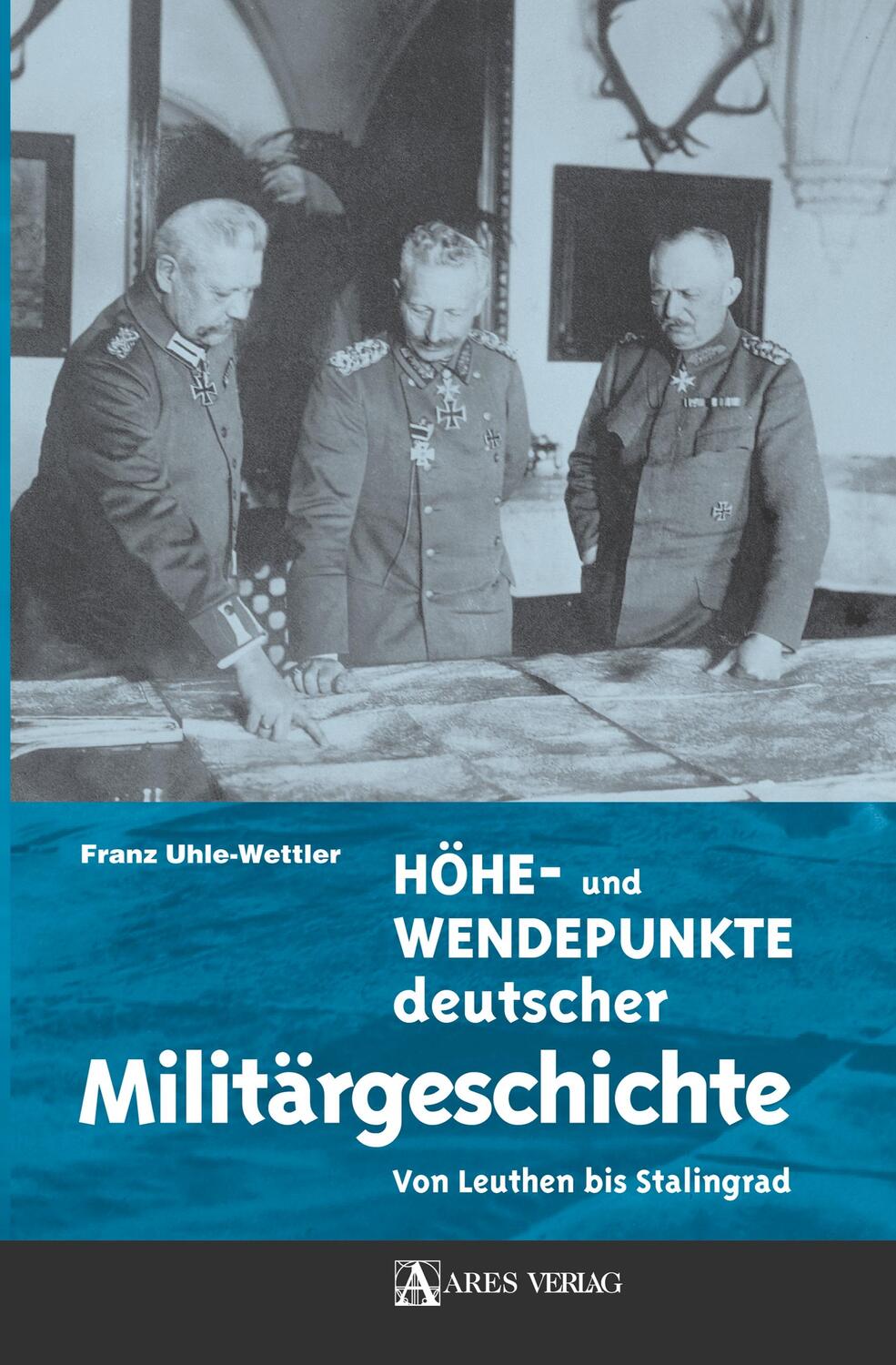 Cover: 9783902475268 | Höhe- und Wendepunkte deutscher Militärgeschichte | Franz Uhle-Wettler