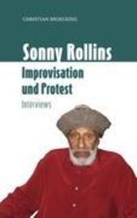 Cover: 9783938763292 | Sonny Rollins | Improvisation und Protest | Christian Broecking | Buch