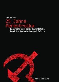 Cover: 9783944233284 | 25 Jahre Perestroika. Bd.1 | Kai Ehlers | Laika diskurs | Deutsch