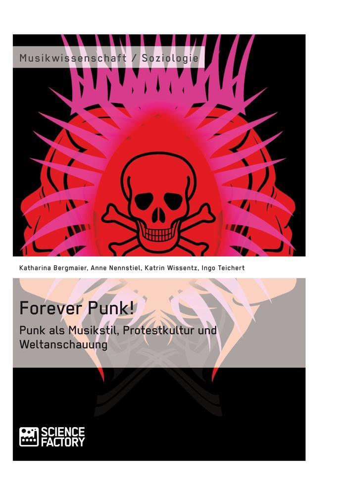 Cover: 9783956870293 | Forever Punk! Punk als Musikstil, Protestkultur und Weltanschauung