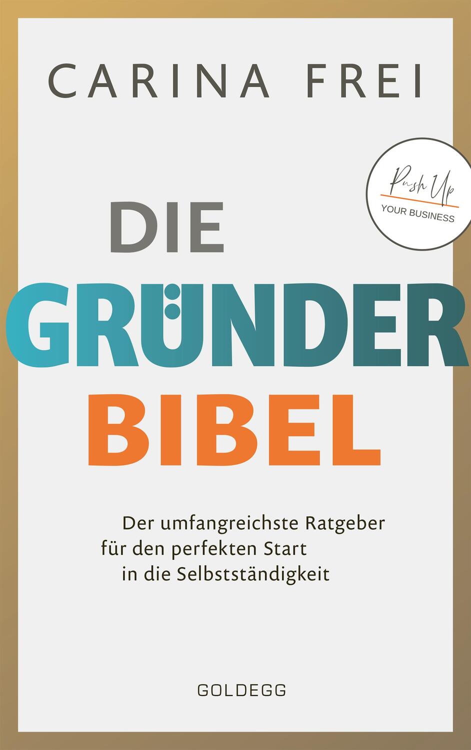 Cover: 9783990602645 | Gründerbibel | Carina Frei | Buch | Deutsch | 2022 | Goldegg Verlag