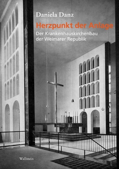 Cover: 9783835316812 | Herzpunkt der Anlage | Der Krankenhauskirchenbau der Weimarer Republik