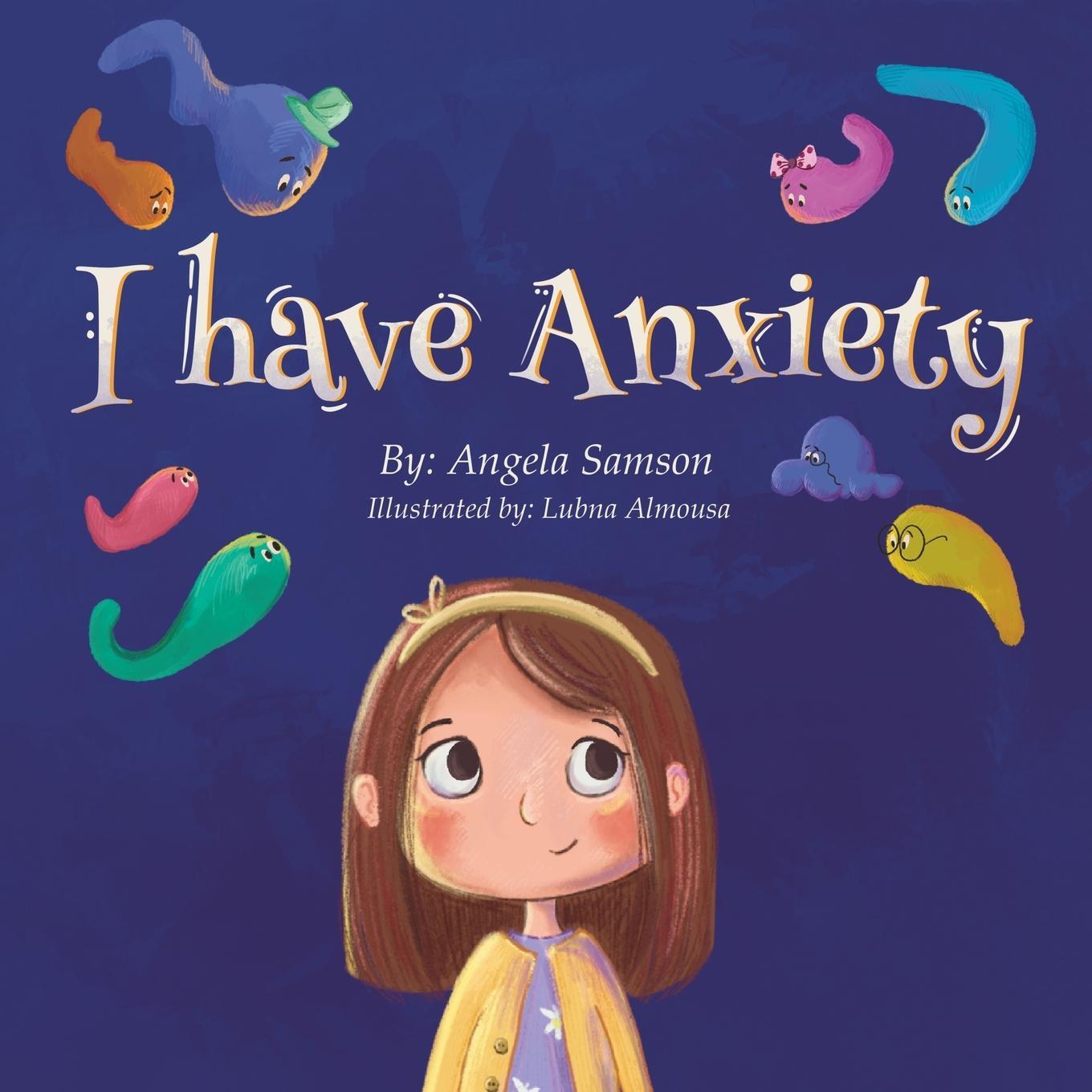 Cover: 9781738989607 | I Have Anxiety | Angela Samson | Taschenbuch | Paperback | Englisch