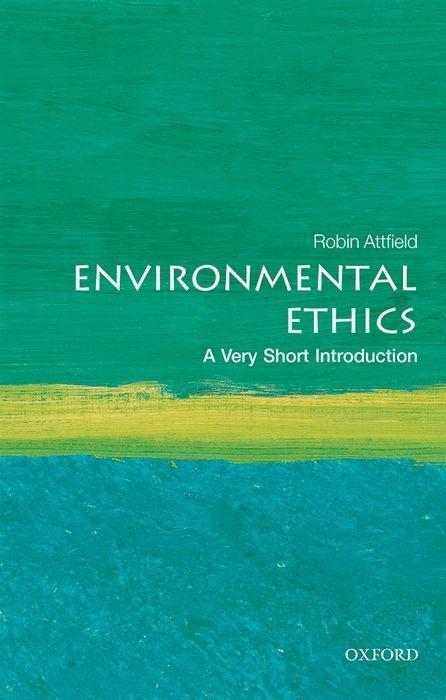 Cover: 9780198797166 | Environmental Ethics: A Very Short Introduction | Robin Attfield