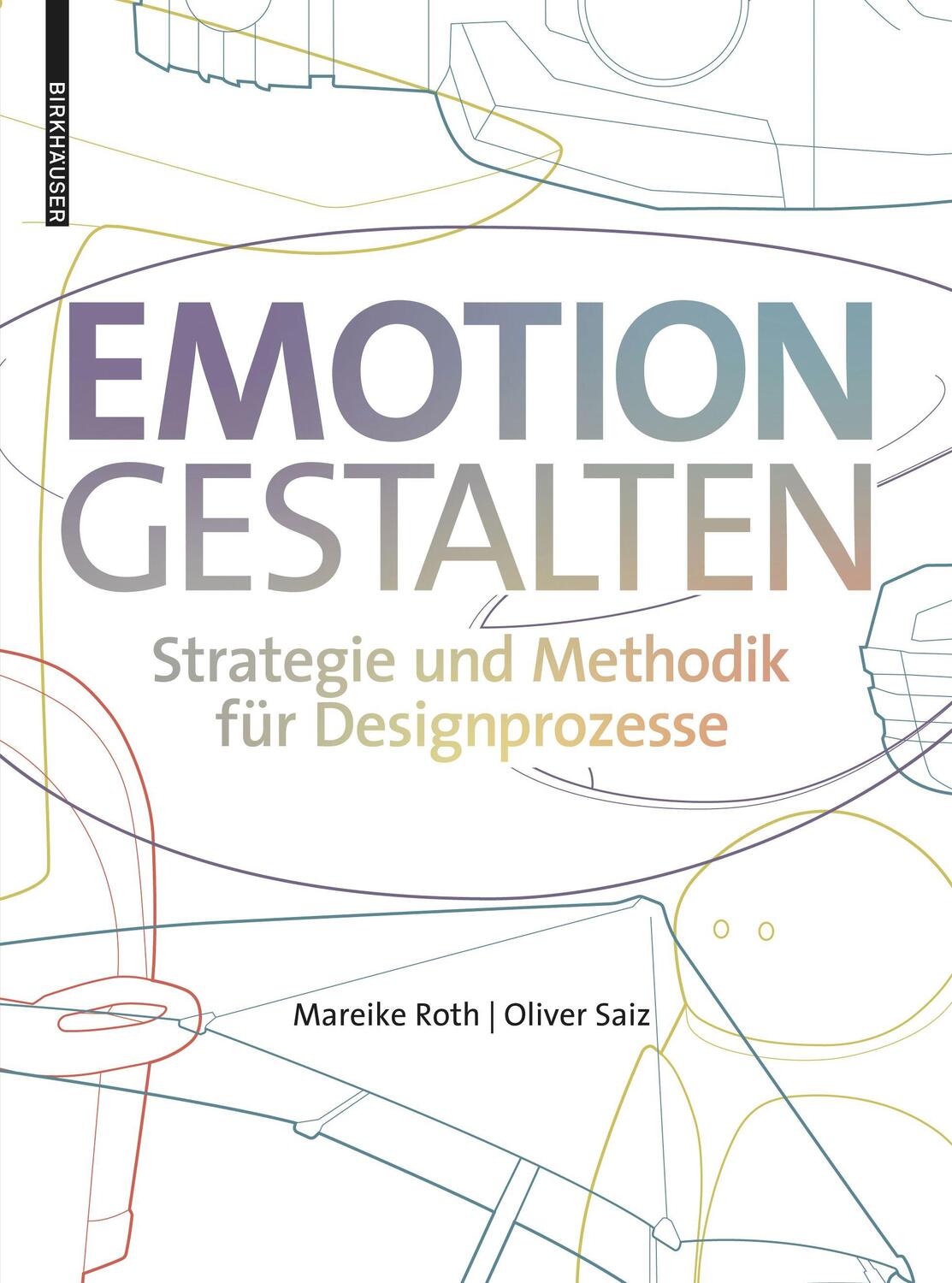 Cover: 9783035623840 | Emotion gestalten | Strategie und Methodik für Designprozesse | Buch