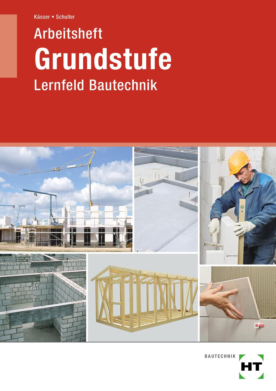 Cover: 9783582363756 | Arbeitsheft Grundstufe Lernfeld Bautechnik | Michael Kässer (u. a.)