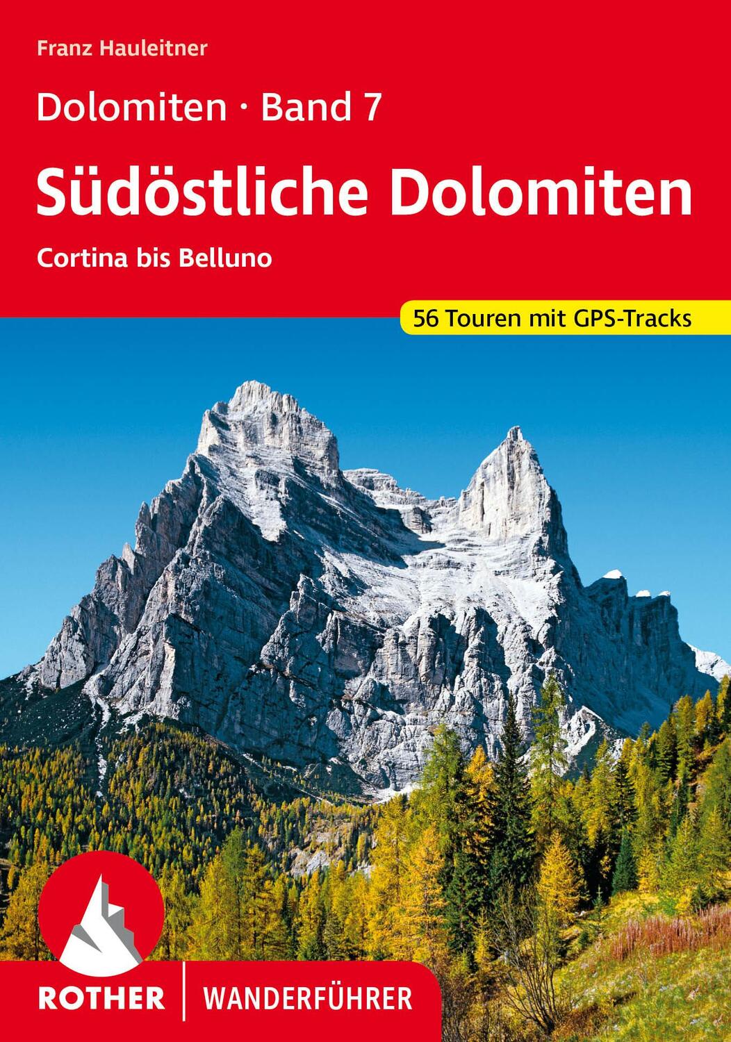 Cover: 9783763344406 | Dolomiten Band 7 - Südöstliche Dolomiten | Franz Hauleitner | Buch