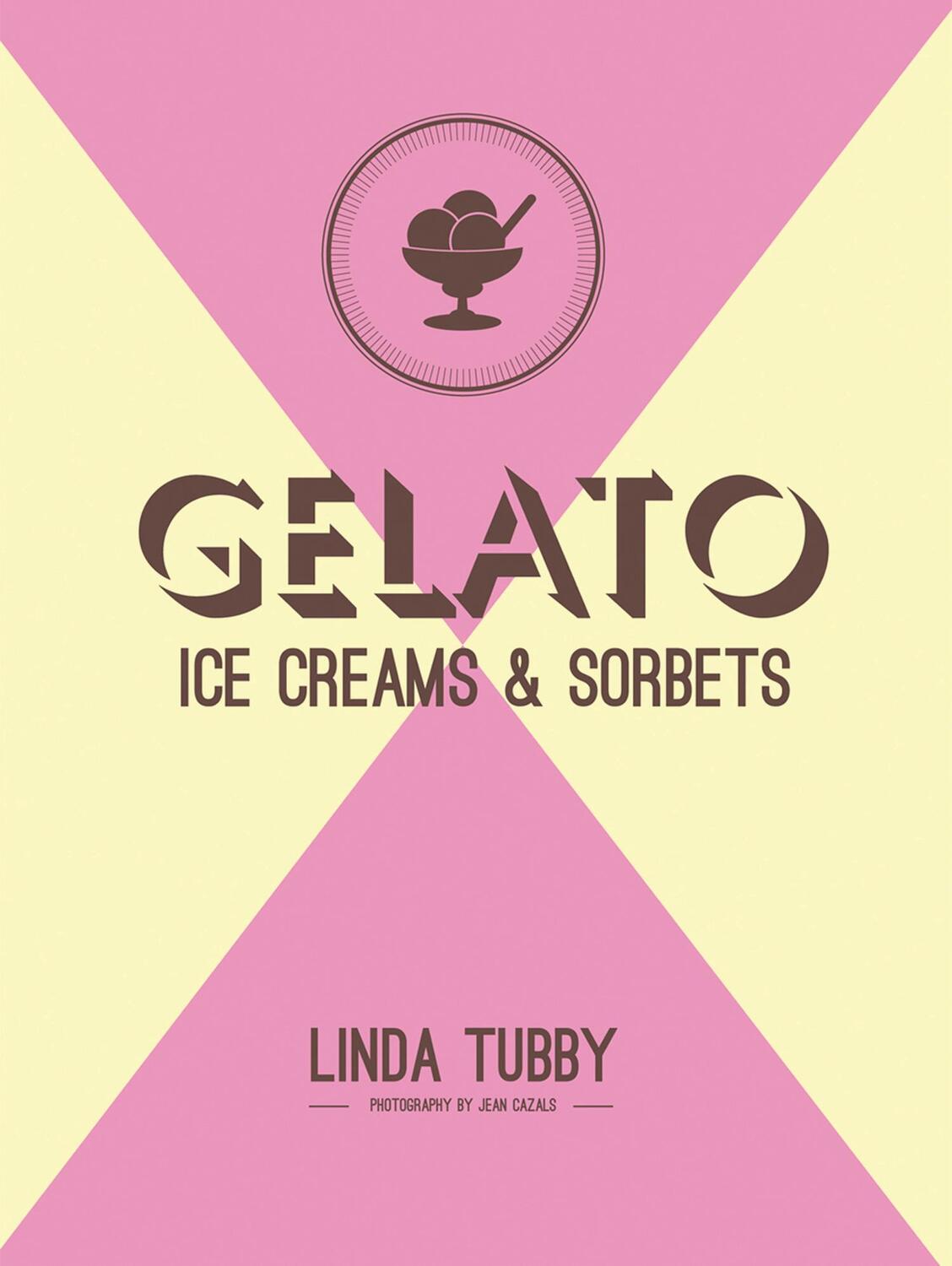 Cover: 9781910496275 | Gelato, ice creams and sorbets | Linda Tubby | Buch | Gebunden | 2015