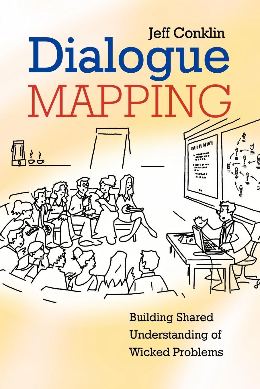 Cover: 9780470017685 | Dialogue Mapping | Building Shared Understanding of Wicked Problems