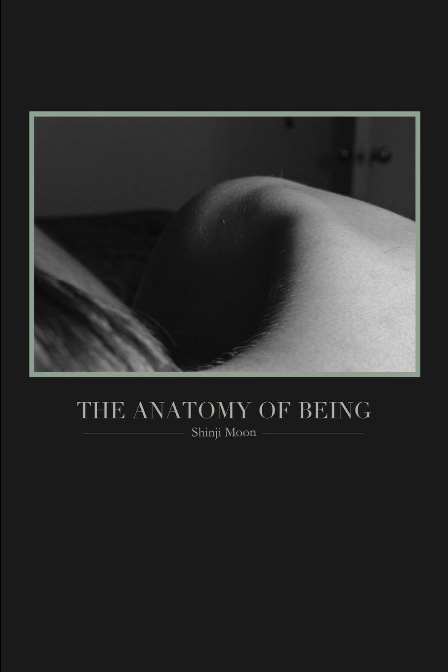 Cover: 9781300631750 | The Anatomy of Being | Shinji Moon | Taschenbuch | Paperback | 2013