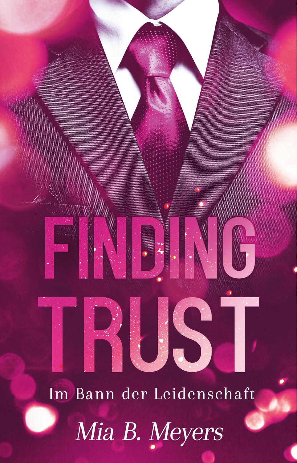 Cover: 9783963570803 | Finding trust | Im Bann der Leidenschaft | Mia B. Meyers | Taschenbuch