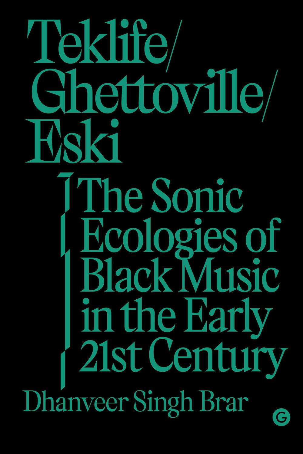 Cover: 9781912685790 | Teklife, Ghettoville, Eski: The Sonic Ecologies of Black Music in...