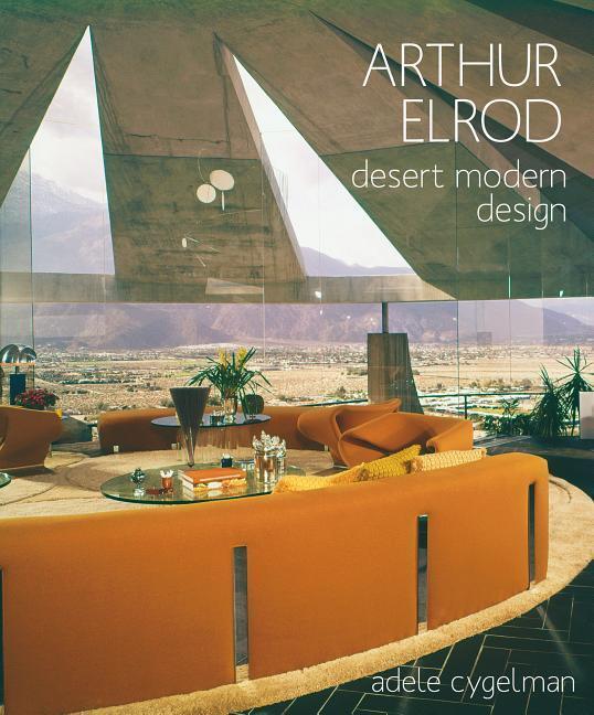 Cover: 9781423648789 | Arthur Elrod: Desert Modern Design | Adele Cygelman | Buch | Englisch
