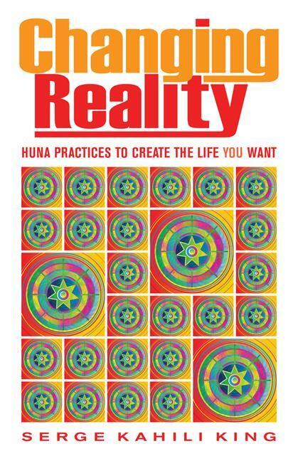Cover: 9780835609111 | Changing Reality: Huna Practices to Create the Life You Want | King